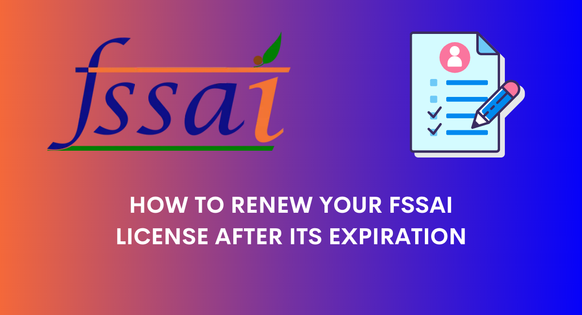 How To Renew Your FSSAI License After Its Expiration